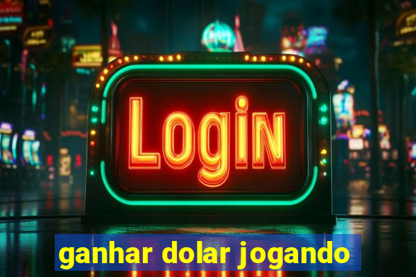 ganhar dolar jogando